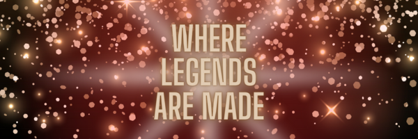 Where Legends Are Made
